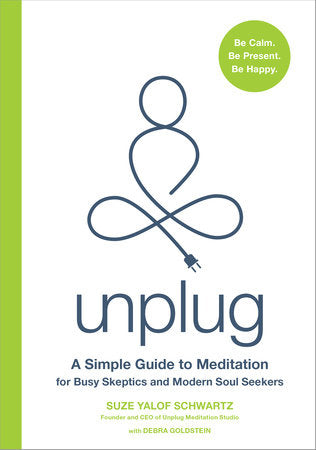 Unplug Paperback by Suze Yalof Schwartz with Debra Goldstein