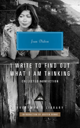 I Write to Find Out What I Am Thinking Hardcover by Joan Didion; Introduction by Griffin Dunne