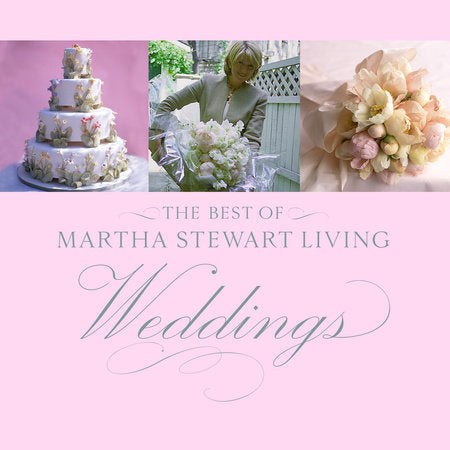 The Best of Martha Stewart Living Weddings Hardcover by Editors of Martha Stewart Living