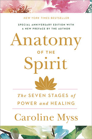 Anatomy of the Spirit Paperback by Caroline Myss, Ph.D.