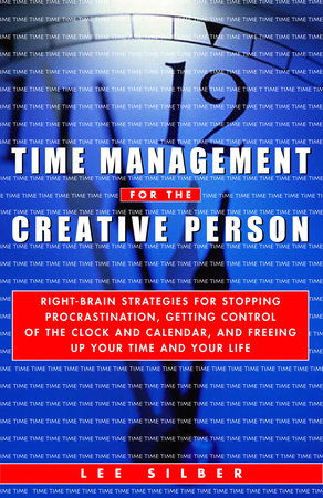 Time Management for the Creative Person Paperback by Lee Silber