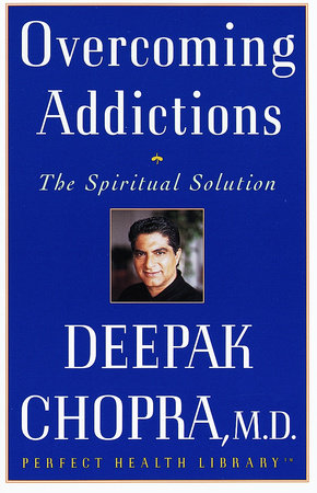 Overcoming Addictions Paperback by Deepak Chopra, M.D.