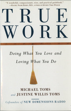 True Work Paperback by Michael Toms and Justine Willis Toms