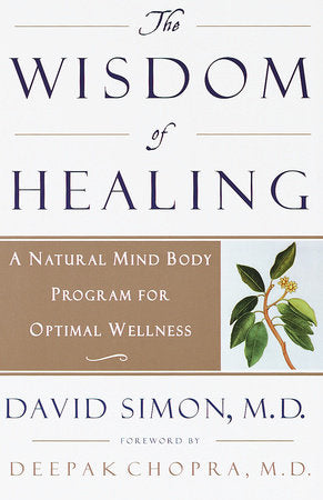 The Wisdom of Healing Paperback by David Simon, M.D.  Foreword by Deepak Chopra, M.D.