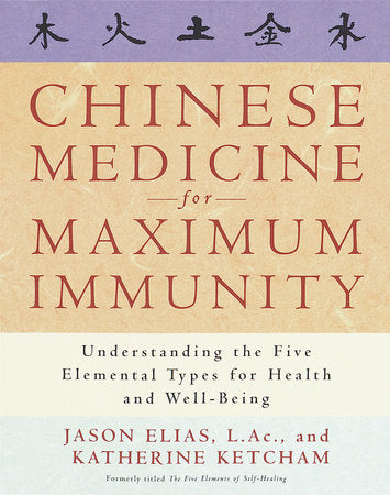 Chinese Medicine for Maximum Immunity Paperback by Jason Elias, L.Ac., and Katherine Ketcham