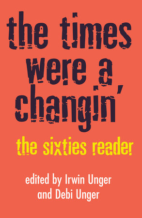 The Times Were a Changin' Paperback by Irwin Unger (Editor); Debi Unger (Editor)