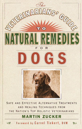The Veterinarians' Guide to Natural Remedies for Dogs Paperback by Martin Zucker