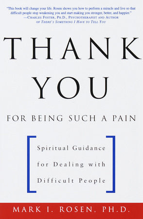 Thank You for Being Such a Pain Paperback by Mark I. Rosen, Ph.D.