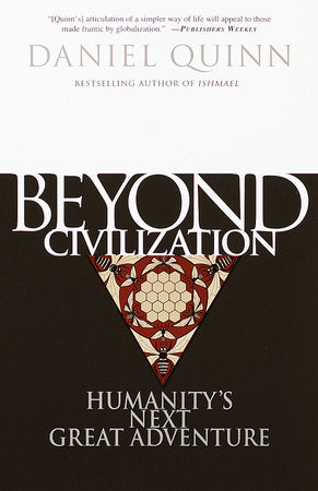 Beyond Civilization Paperback by Daniel Quinn