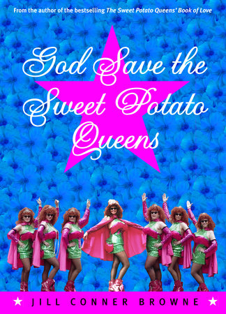 God Save the Sweet Potato Queens Paperback by Jill Conner Browne, Author of the bestselling The Sweet Potato Queens' Book of Love