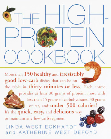 The High-Protein Cookbook Paperback by Linda West Eckhardt and Katherine West Defoyd