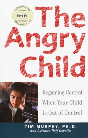 The Angry Child Paperback by Congressman Tim Murphy, Ph.D., and Loriann Hoff Oberlin