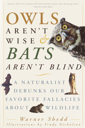 Owls Aren't Wise & Bats Aren't Blind Paperback by Warner Shedd; Illustrations by Trudy Nicholson