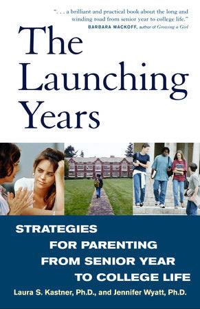 The Launching Years Paperback by Laura S. Kastner, Ph.D., and Jennifer Wyatt, Ph.D.