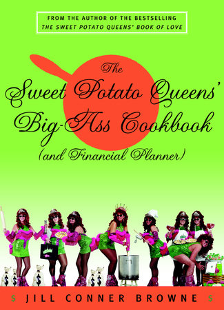 The Sweet Potato Queens' Big-Ass Cookbook (and Financial Planner) Paperback by Jill Conner Browne Author of the bestselling The Sweet Potato Queens' Book of Love