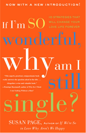 If I'm So Wonderful, Why Am I Still Single? Paperback by Susan Page, author of If We're So in Love, Why Aren't We Happy?