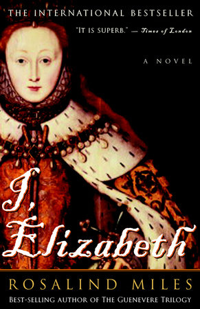 I, Elizabeth Paperback by Rosalind Miles Bestselling Author of The Guenevere Trilogy
