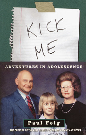 Kick Me Paperback by Paul Feig, the creator of the cult classic TV series Freaks and Geeks