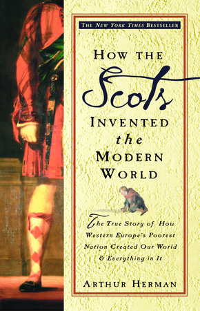 How the Scots Invented the Modern World Paperback by Arthur Herman