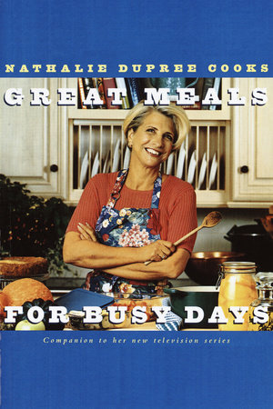 Nathalie Dupree Cooks Great Meals For Busy Days Paperback by Nathalie Dupree