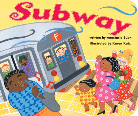 Subway Board Book by Anastasia Suen; Illustrated by Karen Katz