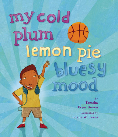 My Cold Plum Lemon Pie Bluesy Mood Hardcover by Tameka Fryer Brown; Illustrated by Shane Evans