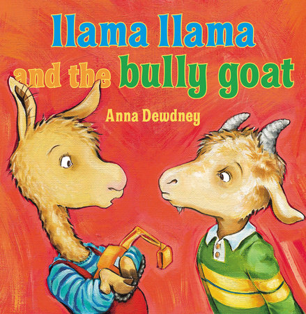 Llama Llama and the Bully Goat Hardcover by Anna Dewdney
