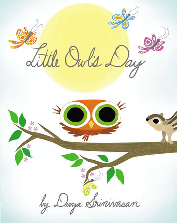 Little Owl's Day HC by Divya Srinivasan; Illustrated by Divya Srinivasan