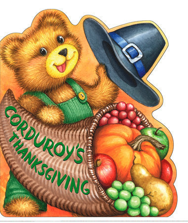 Corduroy's Thanksgiving Board Book by Illustrated by Lisa McCue