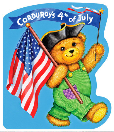Corduroy's Fourth of July Board Book by Created by Don Freeman; Illustrated by Lisa McCue