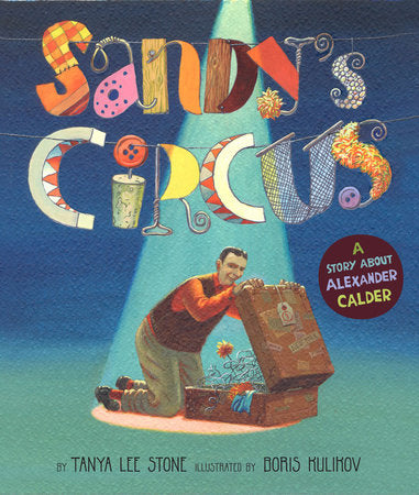 Sandy's Circus Hardcover by Tanya Lee Stone; Illustrated by Boris Kulikov