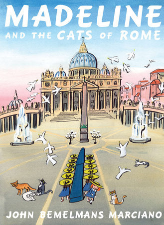 Madeline and the Cats of Rome Hardcover by John Bemelmans Marciano