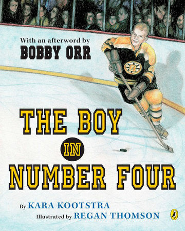 The Boy in Number Four Hardcover by Kara Kootstra; illustrated by Regan Thomson; foreword by Bobby Orr