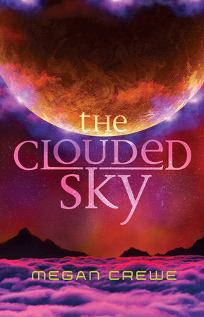 The Clouded Sky Hardcover by Megan Crewe