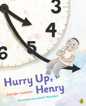 Hurry Up, Henry Hardcover by Jennifer Lanthier; illustrated by Isabelle Malenfant