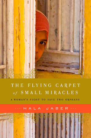 The Flying Carpet of Small Miracles Hardcover by Hala Jaber
