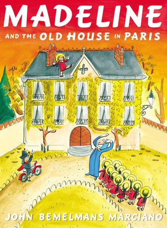 Madeline and the Old House in Paris Hardcover by John Bemelmans Marciano