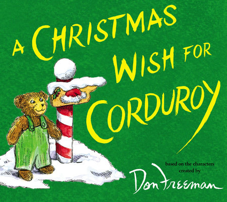 A Christmas Wish for Corduroy Hardcover by B.G. Hennessy; Illustrated by Jody Wheeler; Created by Don Freeman