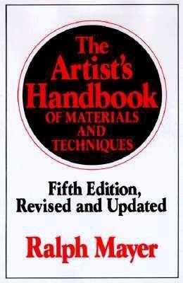 The Artist's Handbook of Materials and Techniques Hardcover by Ralph Mayer