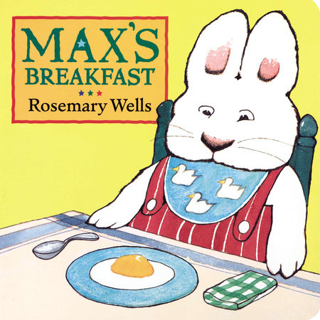 Max's Breakfast Board Book by Rosemary Wells