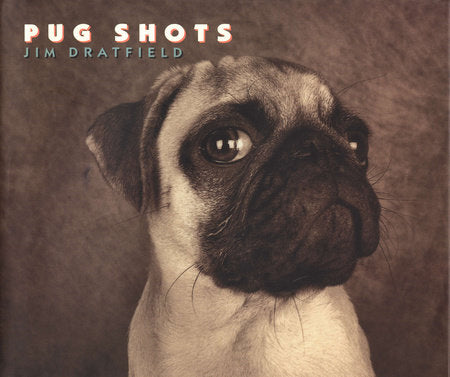 Pug Shots Hardcover by Jim Dratfield