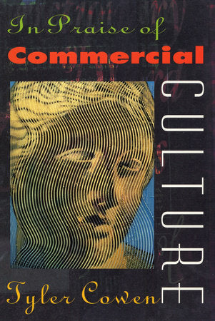 In Praise of Commercial Culture Paperback by Tyler Cowen