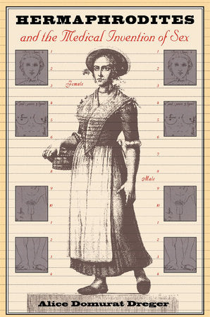 Hermaphrodites and the Medical Invention of Sex Paperback by Alice Domurat Dreger