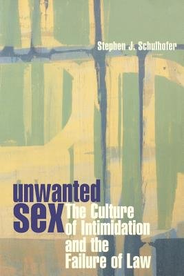 Unwanted Sex Paperback by Stephen J. Schulhofer