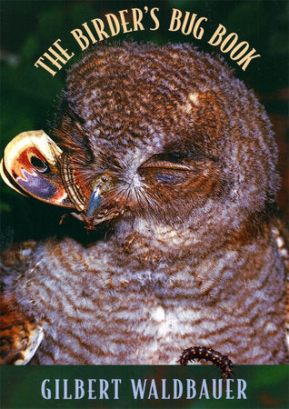 Birder's Bug Book Paperback by Gilbert Waldbauer