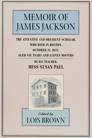 Memoir of James Jackson, The Attentive and Obedient Scholar, Who Died in Boston, October 31, 1833, Aged Six Years and Eleven Months Paperback by Susan Paul