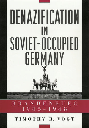 Denazification in Soviet-Occupied Germany Hardcover by Timothy R. Vogt