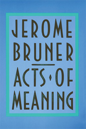 Acts of Meaning Paperback by Jerome Bruner