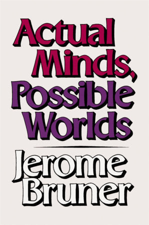 Actual Minds, Possible Worlds Paperback by Jerome Bruner