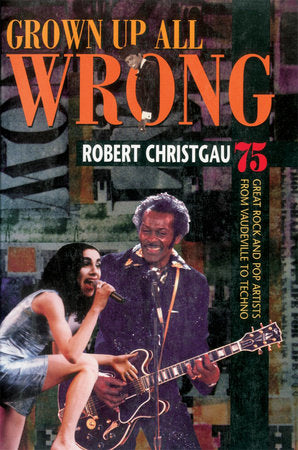 Grown Up All Wrong Paperback by Robert Christgau